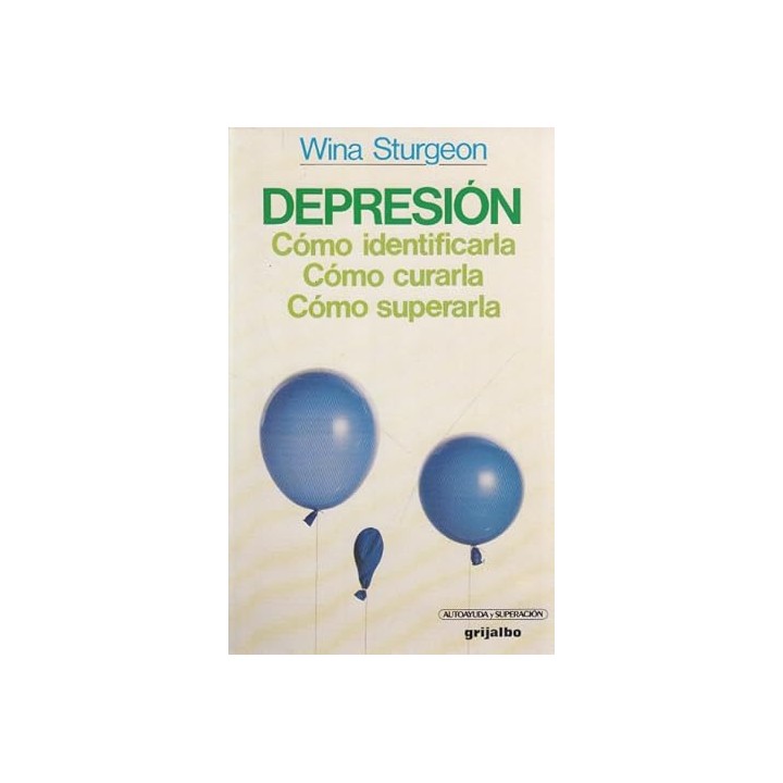 Depresión. Cómo identificarla, cómo curarla y cómo superarla.